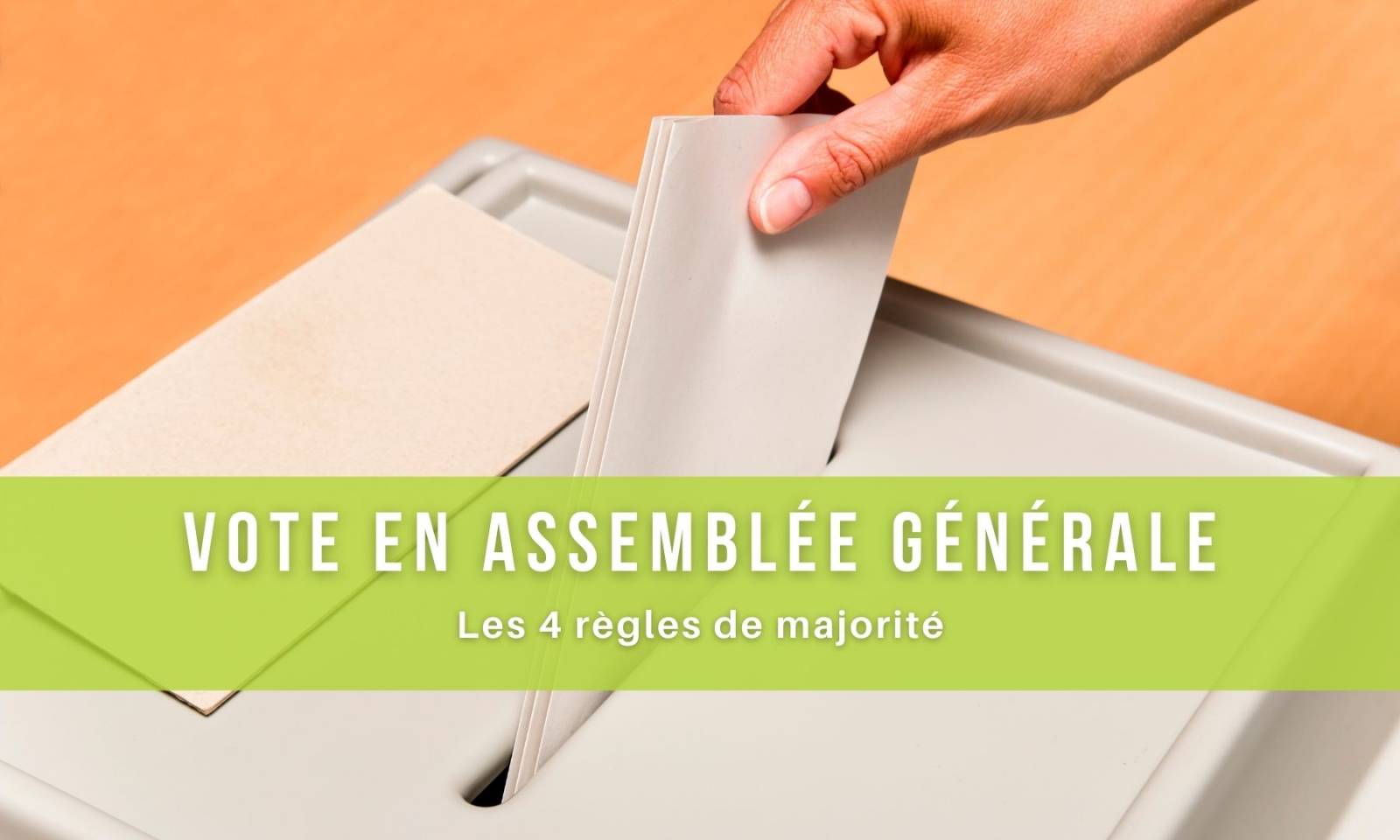 Les 4 règles de majorité lors d’un vote en Assemblée générale